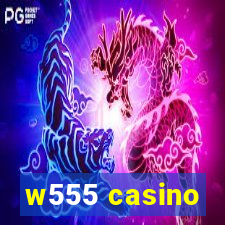 w555 casino